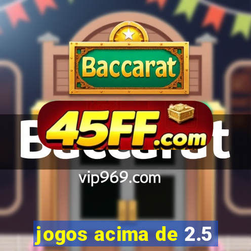 jogos acima de 2.5